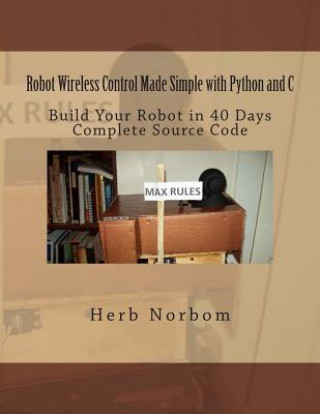 Carte Robot Wireless Control Made Simple with Python and C Herb Norbom