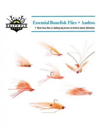 Carte Essential Bonefish Flies - Andros: A guide to tying the 7 must have flies for Andros Island, Bahamas Drew Chicone