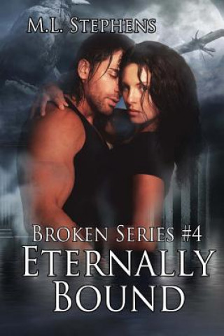 Book Eternally Bound (Broken Series #4) M L Stephens