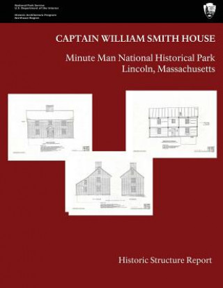 Kniha The Captain William Smith House: Historic Structure Report U S Department O National Park Service