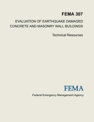 Buch Evaluation of Earthquake Damaged Concrete and Masonry Wall Buildings: Technical Resources (FEMA 307) Federal Emergency Management Agency