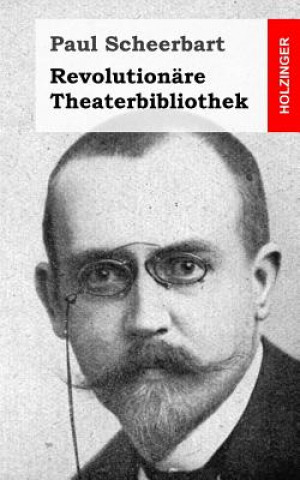 Livre Revolutionäre Theaterbibliothek Paul Scheerbart