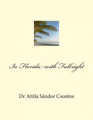 Livre In Florida with Fulbright Dr Attila Sandor Csontos