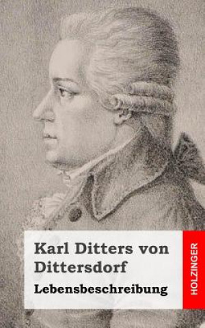 Kniha Lebensbeschreibung Karl Ditters Von Dittersdorf