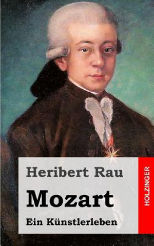 Книга Mozart: Ein Künstlerleben Heribert Rau