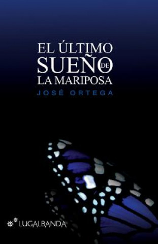 Carte El ultimo sue?o de la mariposa Jose Ortega Ortega