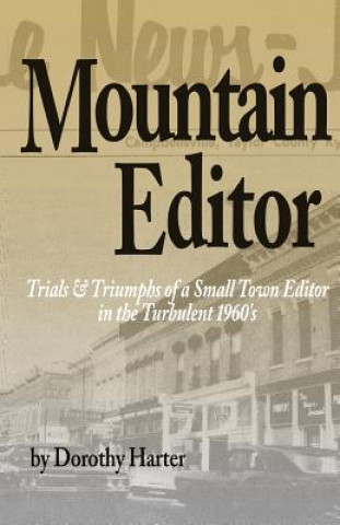 Kniha Mountain Editor: Trials & Triumphs of a Small Town Editor Dorothy Harter