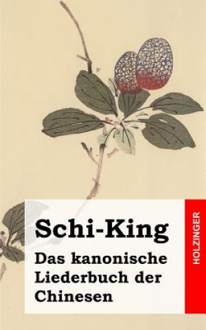 Książka Schi-King: Das kanonische Liederbuch der Chinesen Anonym