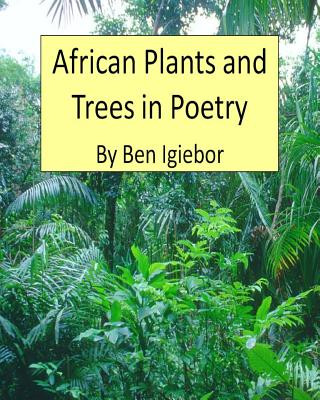 Книга African Plants and Trees in Poetry MR Ben Igiebor