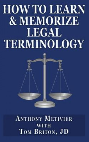 Carte How to Learn & Memorize Legal Terminology Anthony Metivier