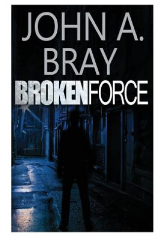 Knjiga Broken Force John A Bray