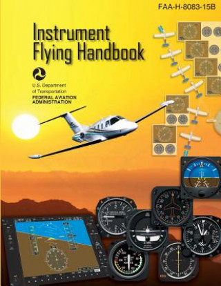 Книга Instrument Flying Handbook: FAA Handbook: FAA-H-8083-15B U S Department of Transportation Faa