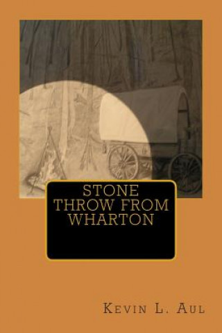 Knjiga Stone Throw From Wharton MR Kevin L Aul
