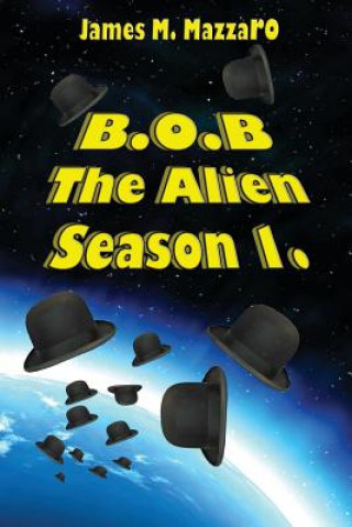 Książka B.O.B. The Alien: Season 1 MR James M Mazzaro