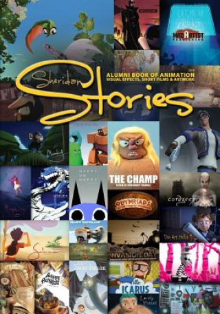 Buch Sheridan Stories: Alumni book of animation, Visual Effects, Short Films & Artwork Mad Artist Publishing