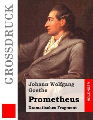 Kniha Prometheus (Großdruck): Dramatisches Fragment Johann Wolfgang Goethe