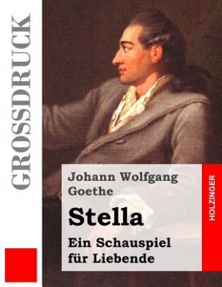 Carte Stella (Großdruck): Ein Schauspiel für Liebende Johann Wolfgang Goethe