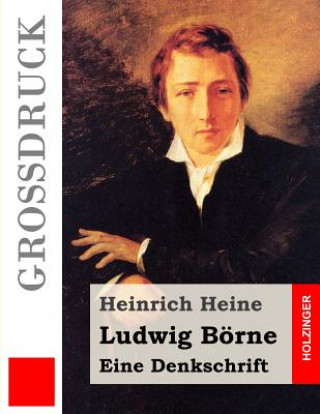 Kniha Ludwig Börne. Eine Denkschrift (Großdruck) Heinrich Heine