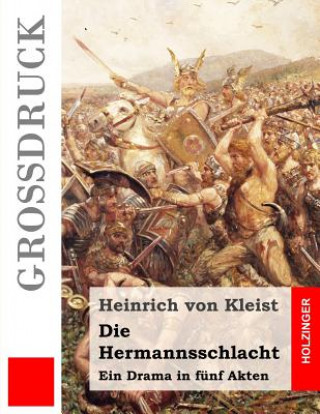 Книга Die Hermannsschlacht (Großdruck): Ein Drama Heinrich von Kleist