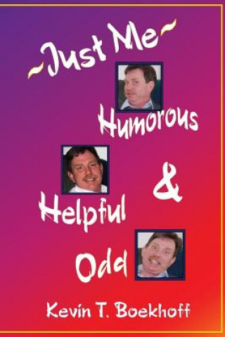 Libro Just Me: Humorous, Helpful & Odd Kevin T Boekhoff