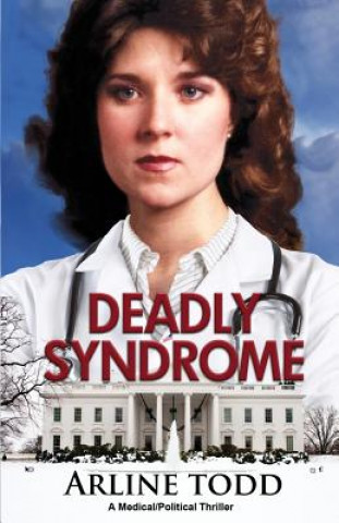 Carte Deadly Syndrome: A Medical/Political Thriller Arline Todd