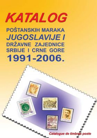 Könyv Katalog Postanskih Maraka 1991. - 2006.: Jugoslavije I Drzavne Zajednice Srbije I Crne Gore Dragan Despotovic