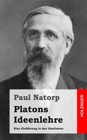 Kniha Platons Ideenlehre: Eine Einführung in den Idealismus Paul Natorp