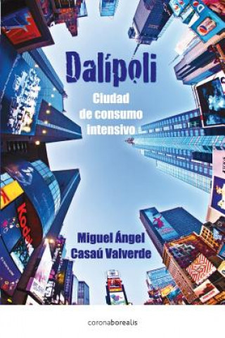 Buch Dalipoli: Ciudad de Consumo intensivo Miguel Angel Casau Valverde