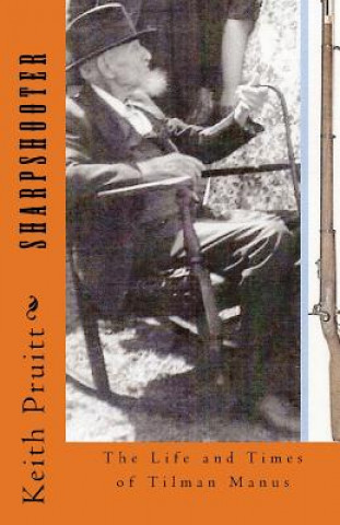 Boek Sharpshooter: The Life and Times of Tilman Manus Keith Pruitt Ed S