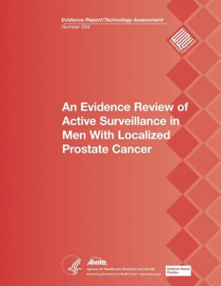 Book An Evidence Review of Active Surveillance in Men With Localized Prostate Cancer: Evidence Report/Technology Assessment Number 204 U S Department of Heal Human Services