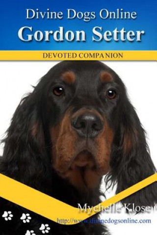 Książka Gordon Setters: Divine Dogs Online Mychelle Klose