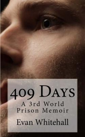 Kniha 409 Days: Nicaraguan Prison Stories Evan Whitehall