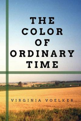 Kniha The Color of Ordinary Time Virginia Voelker