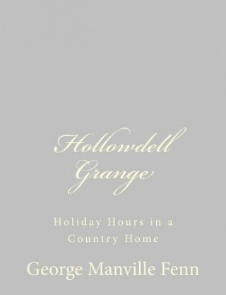 Carte Hollowdell Grange: Holiday Hours in a Country Home George Manville Fenn