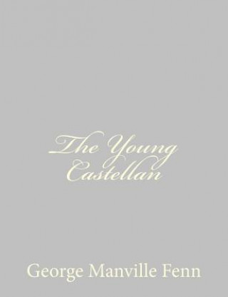 Kniha The Young Castellan: A Tale of the English Civil War George Manville Fenn