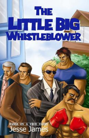Carte The Little Big Whistleblower: The fight of one against overwhelming power and numbers Jesse James