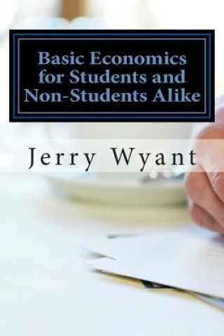 Carte Basic Economics for Students and Non-Students Alike Jerry Wyant