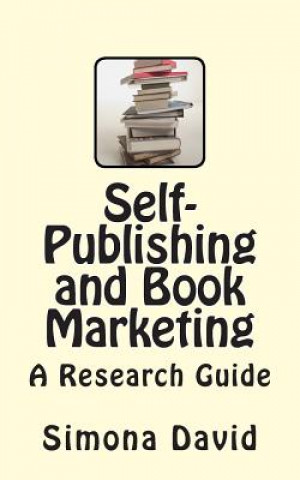 Kniha Self-Publishing and Book Marketing: A Research Guide Simona David