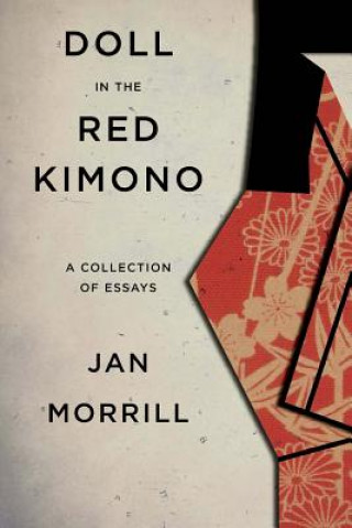 Kniha Doll in the Red Kimono: A Collection of Essays Jan Morrill