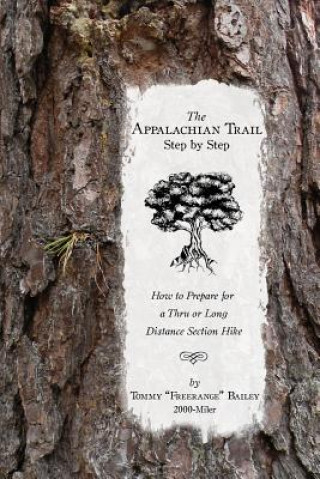 Carte The Appalachian Trail, Step by Step: How to Prepare for a Thru or Long Distance Section Hike Tommy Freerange Bailey