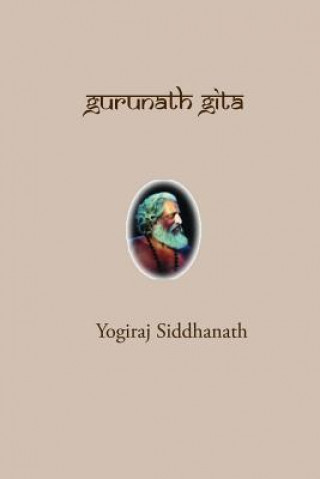 Kniha Gurunath Gita Yogiraj Siddhanath