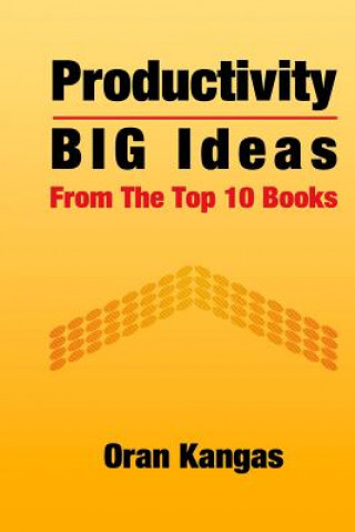 Книга Productivity: Big Ideas From The Top 10 Books Oran Kangas