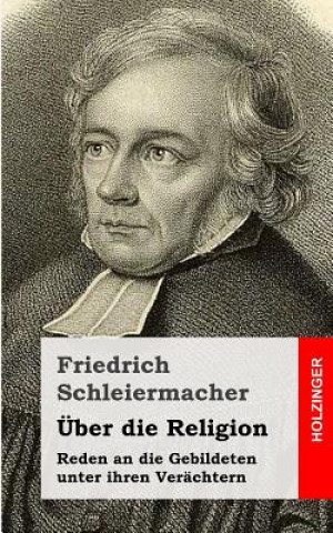 Kniha Über die Religion: Reden an die Gebildeten unter ihren Verächtern Friedrich Schleiermacher
