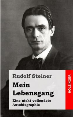 Knjiga Mein Lebensgang: Eine nicht vollendete Autobiographie Rudolf Steiner