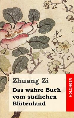 Kniha Das wahre Buch vom südlichen Blütenland Zhuang Zi