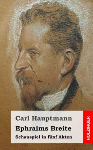 Kniha Ephraims Breite: Schauspiel in fünf Akten Carl Hauptmann