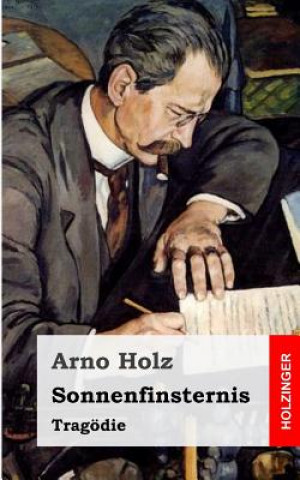 Kniha Sonnenfinsternis: Tragödie Arno Holz