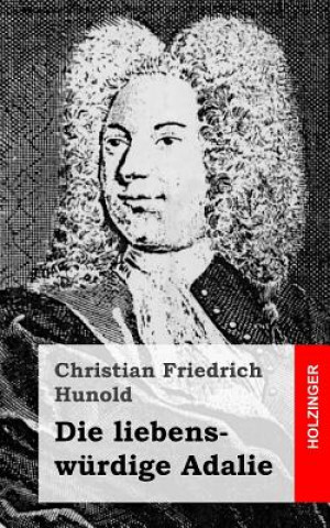 Книга Die liebenswürdige Adalie Christian Friedrich Hunold