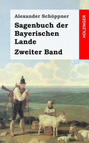 Carte Sagenbuch der Bayerischen Lande: Zweiter Band Alexander Schoppner