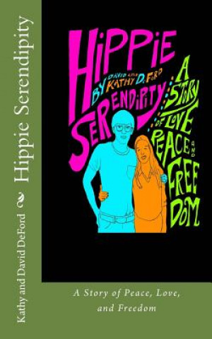 Książka Hippie Serendipity: A Story of Peace, Love, and Freedom David Deford